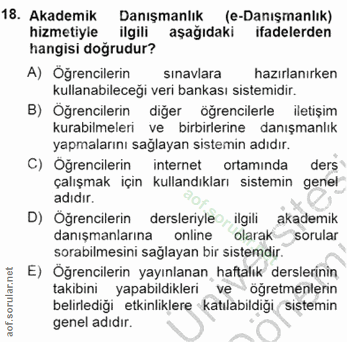 18. soru: Akademik Danışmanlık (e-Danışmanlık) hizmetiyle ilgili aşağıdaki ifadelerden hangisi doğrudur? A) Öğrencilerin sınavl…