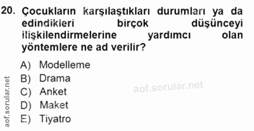 20. soru: Çocukların karşılaştıkları durumları ya da edindikleri birçok düşünceyi ilişkilendirmelerine yardımcı olan yöntemlere…