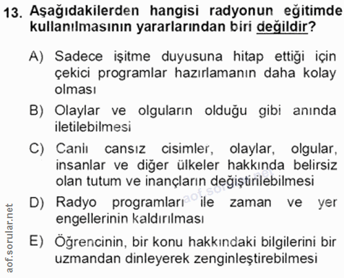 13. soru: Aşağıdakilerden hangisi radyonun eğitimde kullanılmasının yararlarından biri değildir? A) Sadece işitme duyusuna hita…