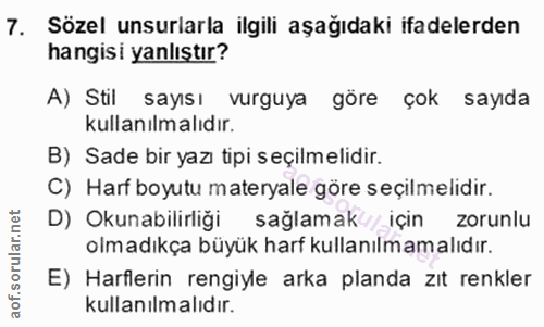 7. soru: Sözel unsurlarla ilgili aşağıdaki ifadelerden hangisi yanlıştır? A) Stil sayısı vurguya göre çok sayıda kullanılmalıd…