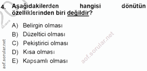 4. soru: Aşağıdakilerden hangisi dönütün özelliklerinden biri değildir? A) Belirgin olması B) Düzeltici olması C) Pekiştirici…