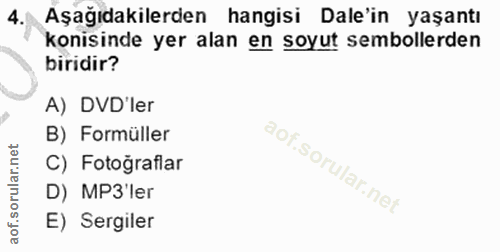 4. soru: Aşağıdakilerden hangisi Dale'in yaşantı konisinde yer alan en soyut sembollerden biridir? A) DVD'ler B) Formüller C)…