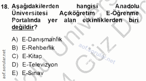 18. soru: Aşağıdakilerden hangisi Anadolu Üniversitesi Açıköğretim E-Oğrenme Portalinda yer alan etkinliklerden biri değildir?…