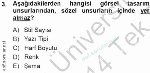 3. soru: Aşağıdakilerden l hangisi görsel tasarım unsurlarından, sözel unsurların içinde yer almaz? A) Stil Sayısı B) Yazı Tip…