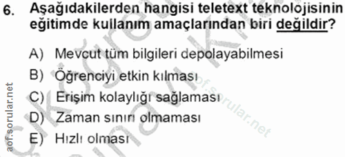 6. soru: Aşağıdakilerden hangisi teletext teknolojisinin eğitimde kullanım amaçlarından biri değildir? A) Mevcut tüm bilgileri…