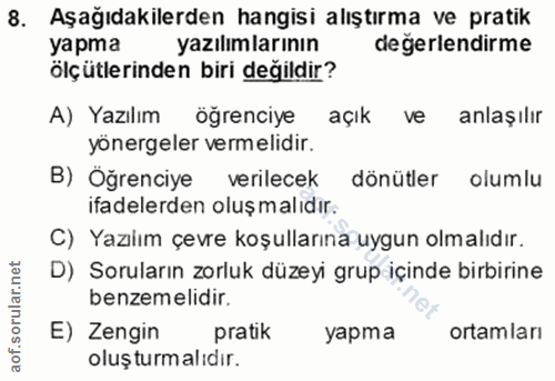 8. soru: Aşağıdakilerden hangisi alıştırma ve pratik yapma yazılımlarının değerlendirme ölçütlerinden biri değildir? A) Yazılı…