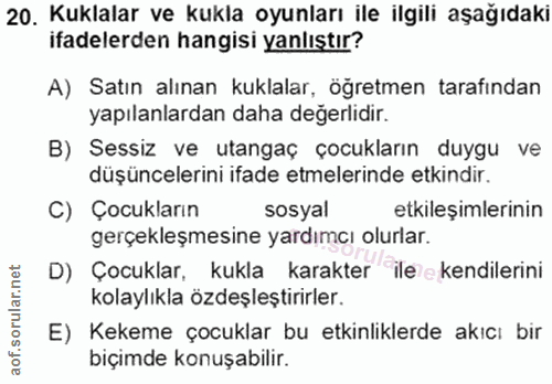 20. soru: Kuklalar ve kukla oyunları ile ilgili aşağıdaki ifadelerden hangisi yanlıştır? A) Satın alınan kuklalar, öğretmen tar…