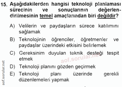 15. soru: Aşağıdakilerden hangisi teknoloji planlaması sürecinin ve sonuçlarının degerlen- dirilmesinin temel amaçlarından biri…