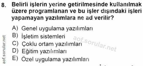 8. soru: Belirli işlerin yerine getirilmesinde kullanılmak üzere programlanan ve bu işler dışındaki işleri yapamayan yazılımla…