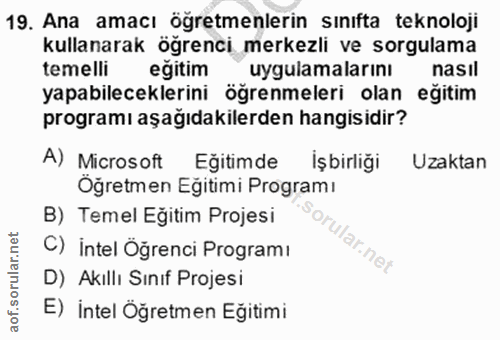 19. soru: Ana amacı ögretmenlerin sınıfta teknoloji kullanarak ögrenci merkezli ve sorgulama temelli egitim uygulamalarinı nasi…