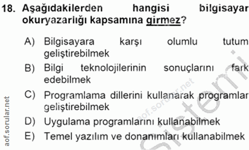 18. soru: Aşağıdakilerden hangisi bilgisayar okuryazariığı kapsamına girmez? A) Bilgisayara karşı olumlu tutum geliştirebilmek…