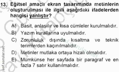 13. soru: Eğitsel amaçlı ekran tasarımında metinlerin oluşturulması ile ilgili aşağıdaki ifadelerden hangisi yanlıştır? A) Basi…