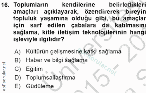16. soru: Toplumların kendilerine belirledikleri amaçları açıklayarak, özendirerek bireyin topluluk yaşamına olduğu gibi, bu am…