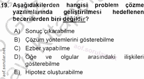 19. soru: Aşağıdakilerden hangisi problem çözme yazılımlarında geliştirilmesi hedeflenen becerilerden biri değildir? A) Sonuç ç…