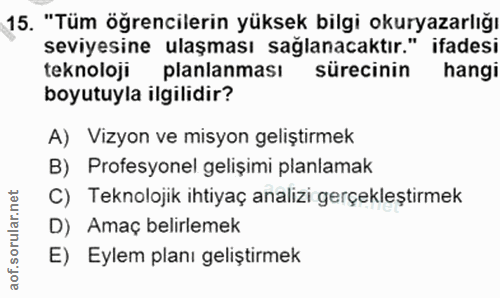 15. soru: "Tüm öğrencilerin yüksek bilgi okuryazarlığı seviyesine ulaşması sağlanacaktır." ifadesi teknoloji planlanması süreci…
