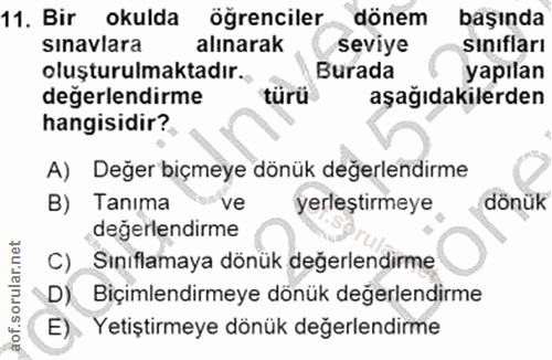 11. soru: Bir okulda öğrenciler dönem başında sinavlara alınarak seviye sınıfları oluşturulmaktadır. Burada yapılan degerlendir…