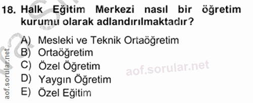 18. soru: Halk Eğitim Merkezi nasıl bir öğretim kurumu olarak adlandırılmaktadır? A)_ Mesleki ve Teknik Ortaöğretim B) Ortaöğre…