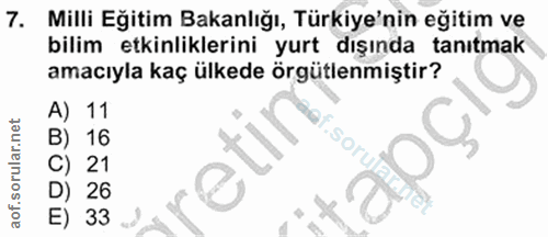 7. soru: Milli Eğitim Bakanlığı, Türkiye'nin eğitim ve bilim etkinliklerini yurt dışında tanıtmak amacıyla kaç ülkede örgütlen…
