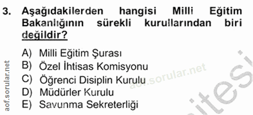3. soru: Aşağıdakilerden hangisi Milli Eğitim Bakanlığının sürekli kurullarından biri değildir? A) Milli Eğitim Şurası C) Öğre…