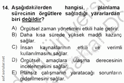 14. soru: Aşağıdakilerden hangisi, planlama sürecinin örgütlere sağladığı yararlardan biri değildir? A) Örgütsel zaman yönetimi…