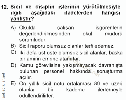 12. soru: Sicil ve disiplin işlerinin yürütülmesiyle ilgili aşağıdaki ifadelerden hangisi yanlıştır? A) Okulda çalışan işgörenl…