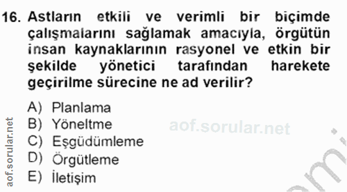 16. soru: Astların etkili ve verimli bir biçimde çalışmalarını sağlamak amacıyla, örgütün insan kaynaklarının rasyonel ve etkin…