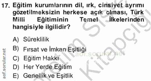 17. soru: Eğitim kurumlarının dil, ırk, cinsiyet ayrımı gözetilmeksizin herkese açık olması, Türk Milli Eğitiminin Temel İlkele…
