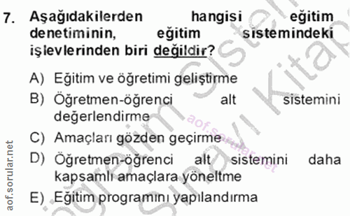 7. soru: Aşağıdakilerden hangisi eğitim de netiminin, eğitim sistemindeki işlevlerinden biri değildir? A) Eğitim ve öğretimi g…
