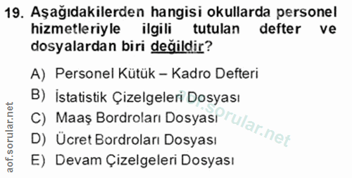 19. soru: Aşağıdakilerden hangisi okullarda personel hizmetleriyle ilgili tutulan defter ve dosyalardan biri değildir? A) Perso…