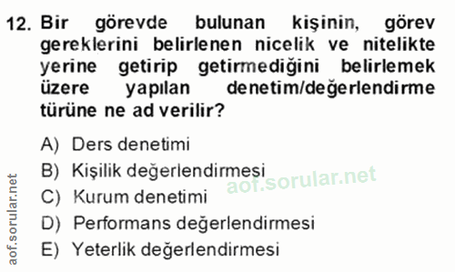 12. soru: Bir görevde bulunan kişinin, görev gereklerini belirlenen nicelik ve nitelikte üzere getirip getirmediğini belirlemek…