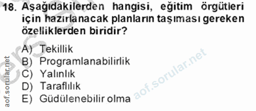 18. soru: Aşağıdakilerden hangisi, eğitim örgütieri için hazırlanacak planların taşıması gereken özelliklerden biridir? A) Teki…