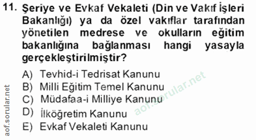 11. soru: Şeriye ve Evkaf Vekaleti (Din ve Vakıf işleri Bakanlığı) ya da özel vakıflar tarafından yönetilen medrese ve okulları…