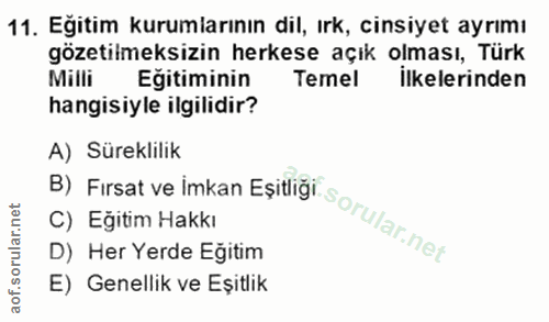 11. soru: Egitim kurumlarının dil, ırk, cinsiyet ayrımı gözetilmeksizin herkese açık olması, Türk Milli Eğitiminin Temel İlkele…