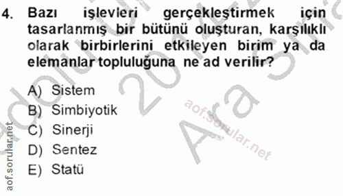 4. soru: Bazı işlevleri gerçekleştirmek için tasarlanmış bir bütünü oluşturan, karşılıklı olarak birbirlerini etkileyen birim…