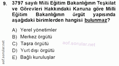 9. soru: 3797 sayılı Milli Eğitim Bakanlığının Teşkilat ve Görevleri Hakkındaki Kanuna göre Milli Egitim Bakanlığının örgüt ya…