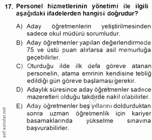 17. soru: Personel hizmetlerinin yönetimi ile ilgili aşağıdaki ifadelerden hangisi doğrudur? A) Aday öğretmenlerin yetiştirilme…