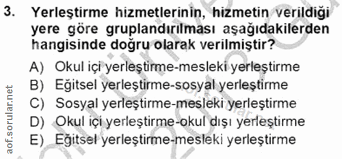3. soru: Yerleştirme hizmetlerinin, hizmetin verildiği yere göre gruplandırılması aşağıdakilerden hangisinde doğru olarak veri…