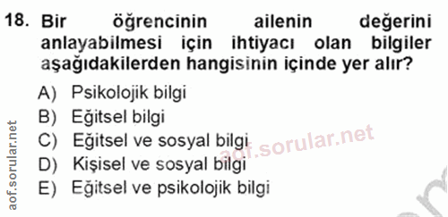 18. soru: Bir öğrencinin ailenin değerini anlayabilmesi için ihtiyacı olan bilgiler aşağıdakilerden hangisinin içinde yer alır?…