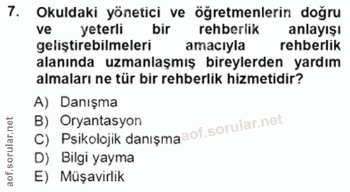 7. soru: Okuldaki yönetici ve öğretmenlerin doğru yeterli bir rehberlik anlayışı geliştirebilmeleri amacıyla rehberlik alanınd…