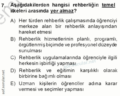 7. soru: Aşağıdakilerden hangisi rehberligin temel ilkeleri arasında yer almaz? A) Her türden rehberlik çalışmasında öğrenciyi…