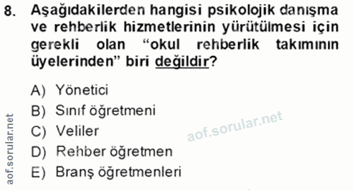 8. soru: Aşağıdakilerden hangisi psikolojik danışma ve rehberlik hizmetlerinin yürütülmesi için gerekli olan "okul rehberlik t…
