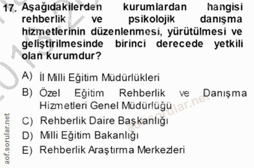 17. soru: Aşağıdakilerden kurumlardan hangisi rehberlik ve psikolojik danışma hizmetlerinin düzenlenmesi, yürütülmesi ve gelişt…
