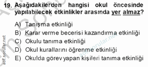 19. soru: Aşağıdakilerden hangisi okul öncesinde yapılabilecek etkinlikler arasında yer almaz? A) Tanışma etkinliği B) Karar ve…