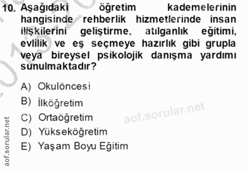 10. soru: Aşağıdaki ögretim kademelerinin hangisinde rehberlik hizmetlerinde insan ilişkilerini geliştirme, atılganlık egitimi,…