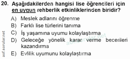 20. soru: Aşağıdakilerden hangisi lise öğrencileri için en uygun rehberlik etkinliklerinden biridir? A) Meslek adlarını öğrenme…