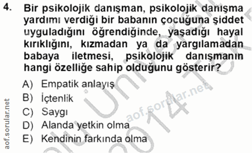 4. soru: Bir psikolojik danışman, psikolojik danışma yardımı verdiği bir babanın çocuğuna şiddet uyguladığını öğrendiğinde, ya…