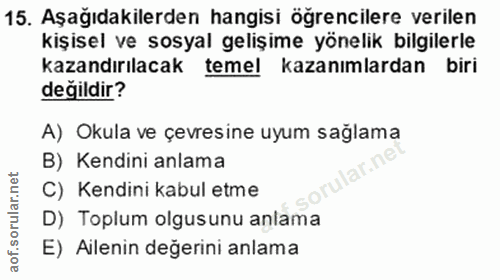 15. soru: Aşağıdakilerden hangisi öğrencilere verilen kişisel ve sosyal gelişime yönelik bilgilerle kazandırılacak teme! kazanı…