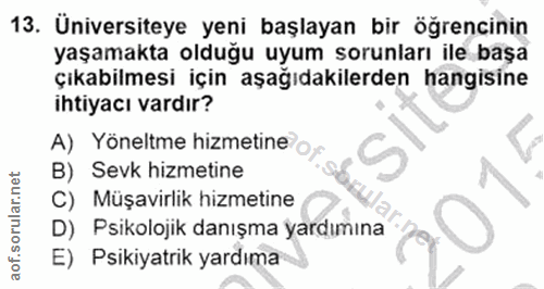 13. soru: Üniversiteye yeni başlayan bir öğrencinin yaşamakta olduğu uyum sorunları ile başa çıkabilmesi için aşağıdakilerden h…