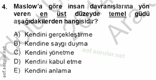 4. soru: Maslow'a göre insan davranışlarına yön veren en üst düzeyde temel güdü aşağıdakilerden hangisidir? A) Kendini gerçekl…