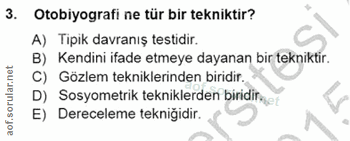 3. soru: Otobiyografi ne tür bir tekniktir? A) Tipik davranış testidir. B) Kendini ifade etmeye dayanan bir tekniktir. C) Gözl…